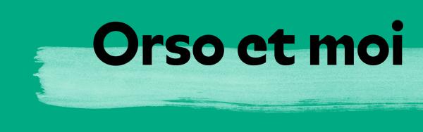 visuel du spectacle Orso et moi