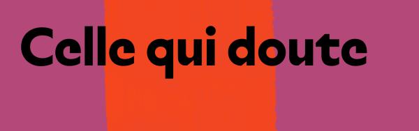 visuel du spectacle Celle qui doute